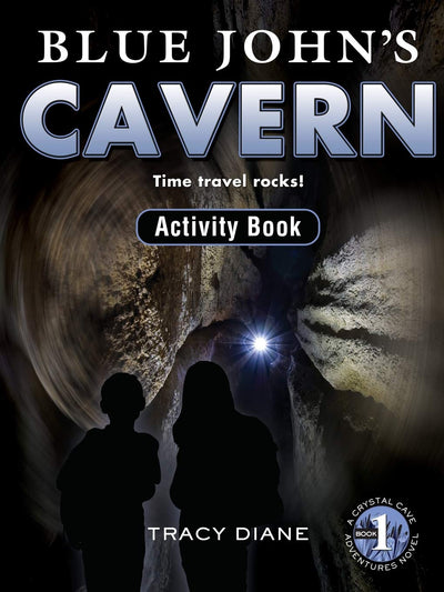 Blue John's Cavern Activity Book: Time Travel Rocks! (Crystal Cave Adventures Activity Books)