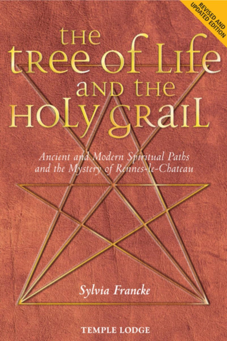The Tree of Life and the Holy Grail: Ancient and Modern Spiritual Paths and the Mystery of Rennes-le-Chteau