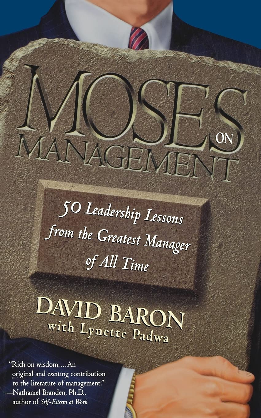 Moses on Management: 50 Leadership Lessons from the Greatest Manager of All Time