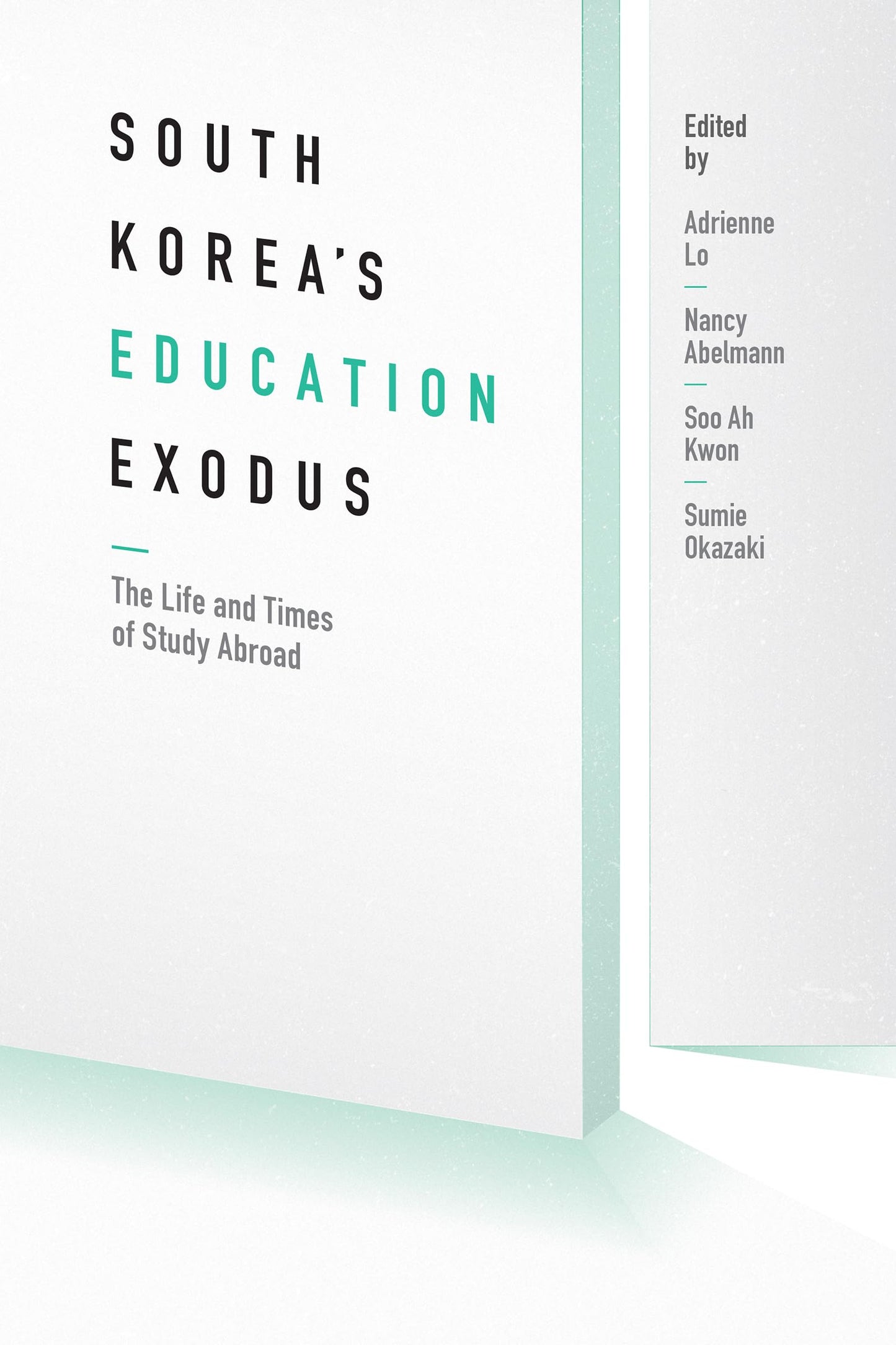 South Korea's Education Exodus: The Life and Times of Early Study Abroad (Center For Korea Studies Publications)