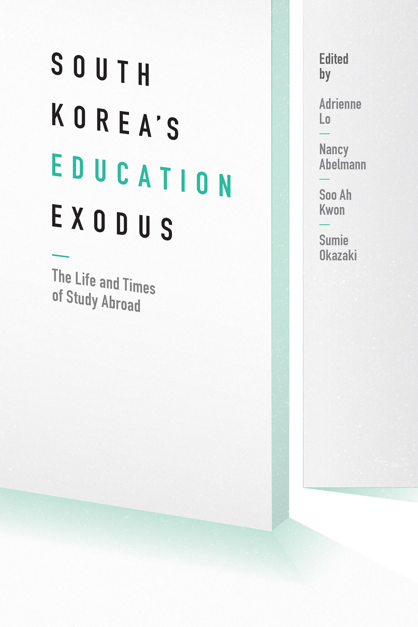 South Korea's Education Exodus: The Life and Times of Early Study Abroad (Center For Korea Studies Publications)