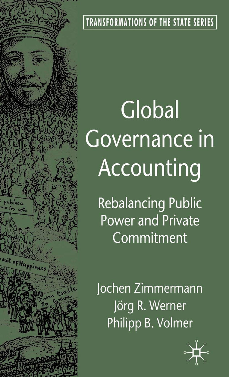 Global Governance in Accounting: Rebalancing Public Power and Private Commitment (Transformations of the State)