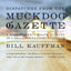Dispatches from the Muckdog Gazette: A Mostly Affectionate Account of a Small Town's Fight to Survive