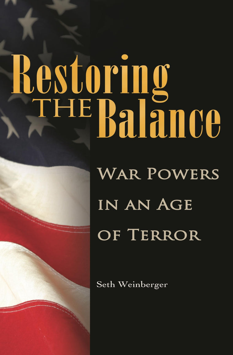 Restoring the Balance: War Powers in an Age of Terror