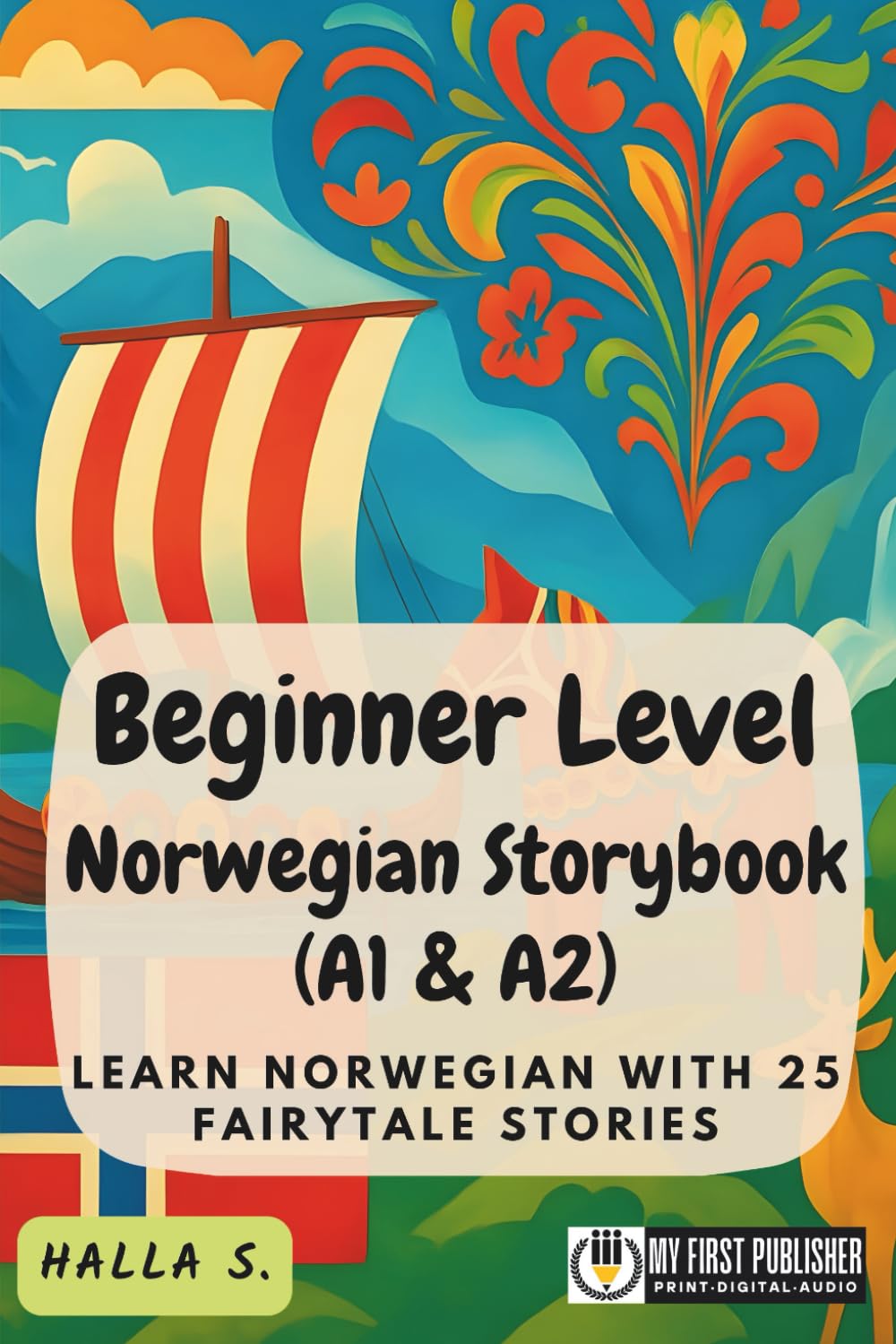 Beginner Level Norwegian Storybook (A1 & A2): Learn Norwegian with 25 Fairytale Stories (Learning Norwegian with Ease) (Norwegian Edition)