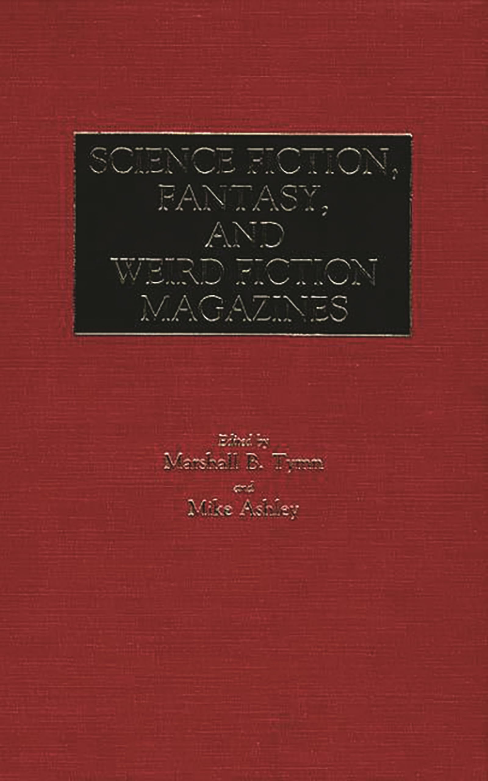 Science Fiction, Fantasy, and Weird Fiction Magazines: (Historical Guides to the World's Periodicals and Newspapers)
