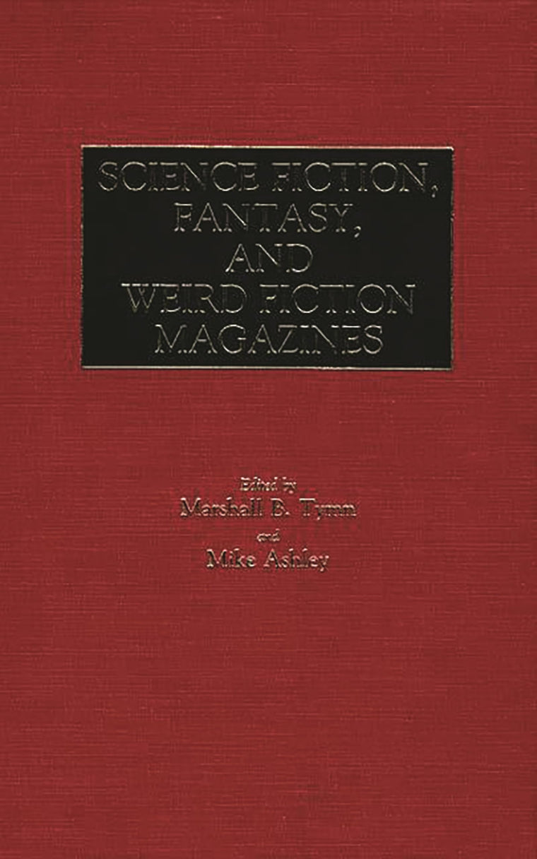 Science Fiction, Fantasy, and Weird Fiction Magazines: (Historical Guides to the World's Periodicals and Newspapers)