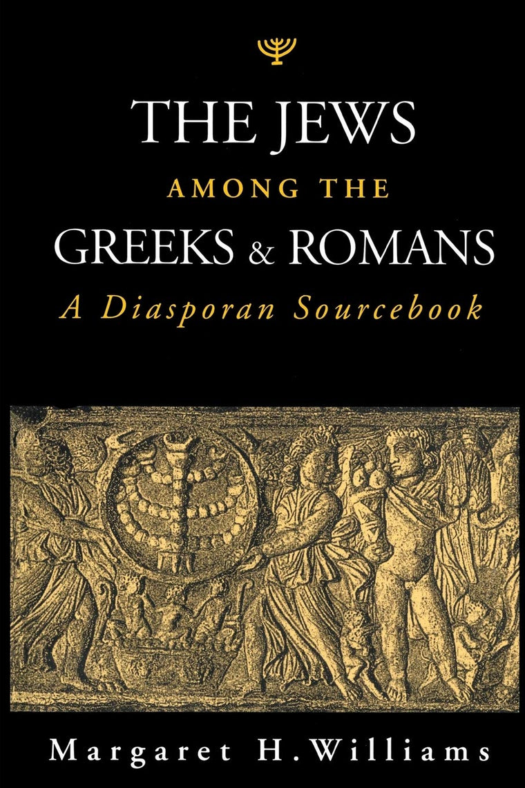 The Jews Among the Greeks and Romans: A Diasporan Sourcebook