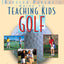 Teaching Kids Golf: A Baffled Parent's Guide