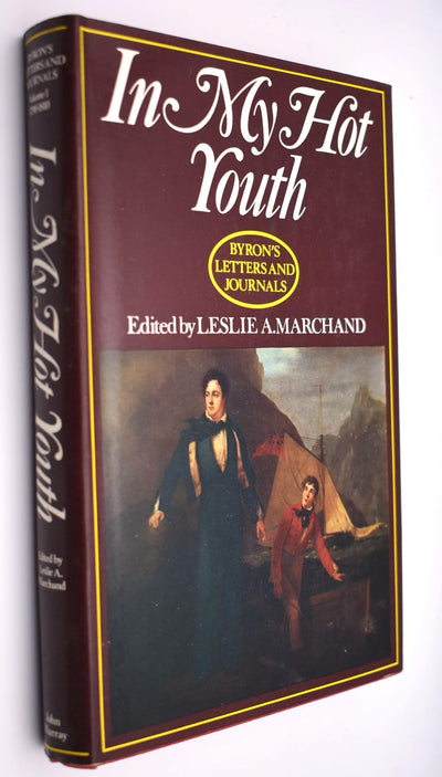 In my hot youth, 1798-1810 (Volume I) (Byron's Letters and Journals)