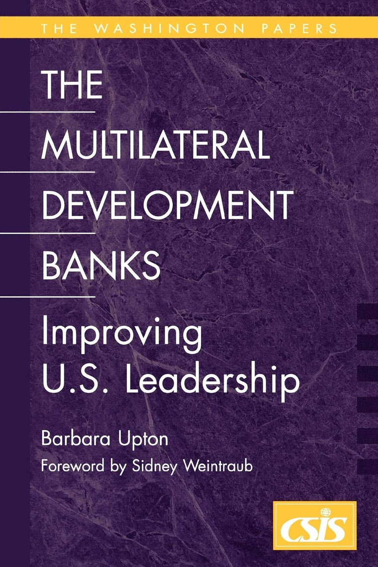 The Multilateral Development Banks: Improving U.S. Leadership (Washington Papers)