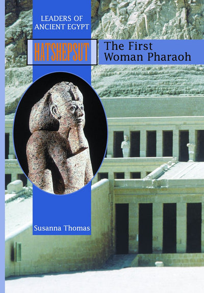 Hatshepsut: The First Woman Pharaoh (Leaders of Ancient Egypt)