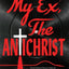 My Ex, the Antichrist