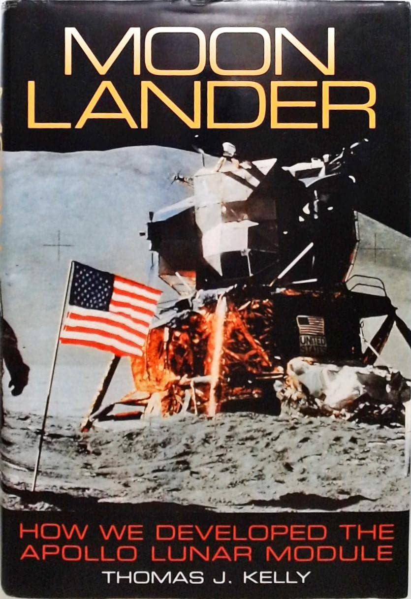 Moon Lander: How We Developed the Apollo Lunar Module by Tho