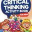 Critical Thinking Activity Book For Kids Ages 6 to 8: Fun and Challenging Games to Enhance Your Childs Problem Solving & Critical Thinking Abilities ... Will Boost Brain Power (Kids Ages 6, 7, 8))