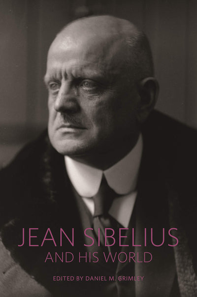Jean Sibelius and His World (The Bard Music Festival)