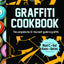 Graffiti Cookbook: The Complete Do-It-Yourself-Guide to Graffiti
