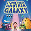 I Come from Another Galaxy: A Picture Book