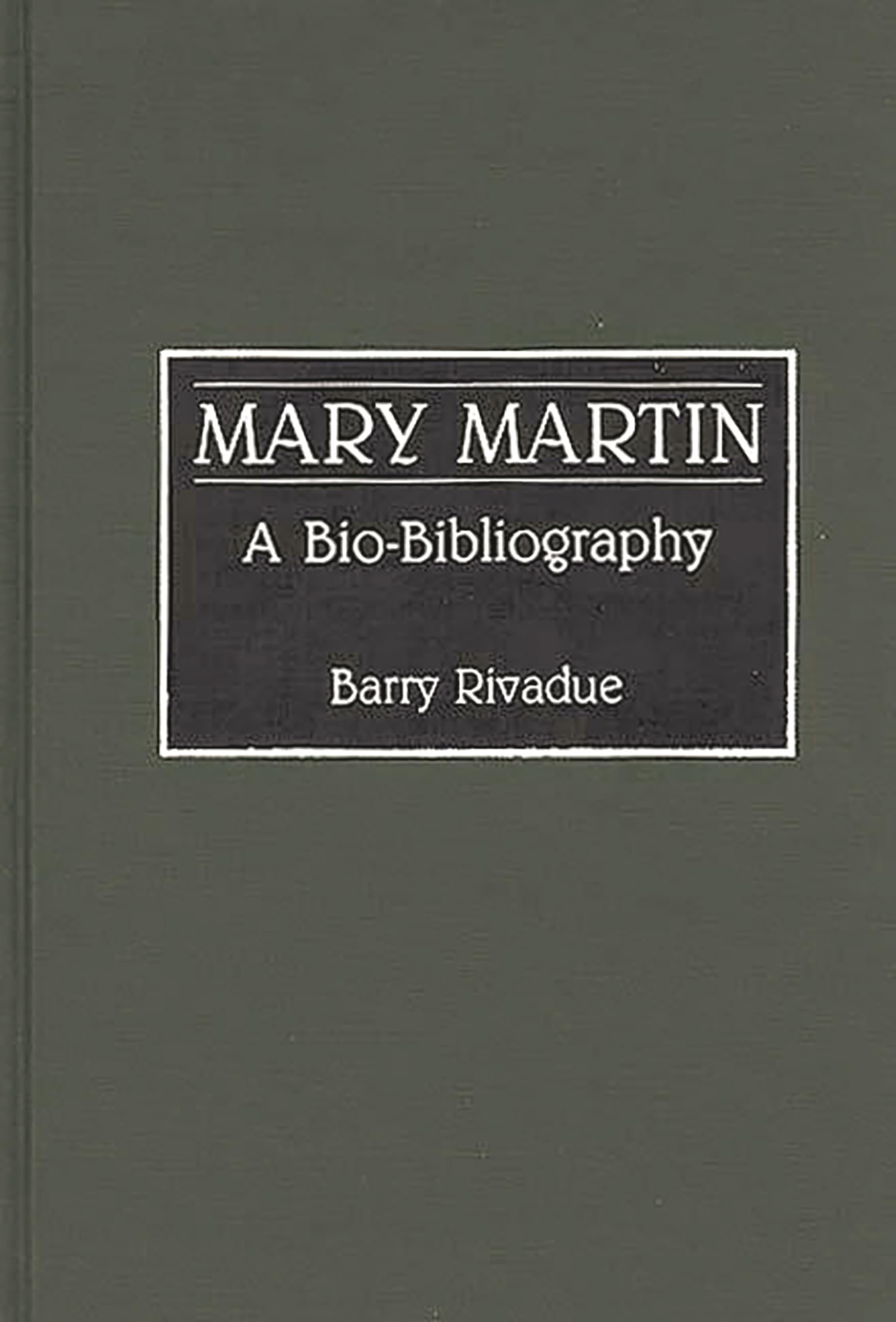 Mary Martin: A Bio-Bibliography (Bio-Bibliographies in the Performing Arts)