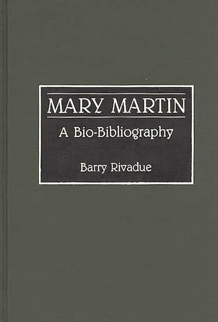 Mary Martin: A Bio-Bibliography (Bio-Bibliographies in the Performing Arts)