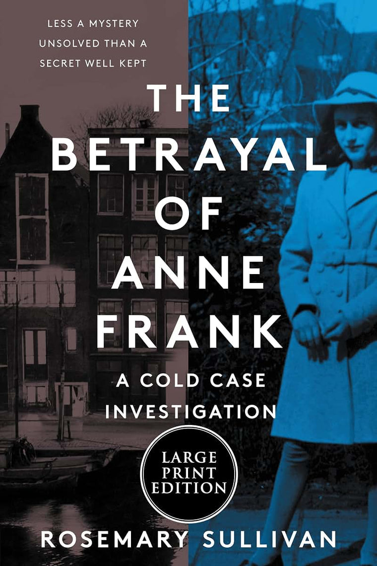 The Betrayal of Anne Frank: A Cold Case Investigation