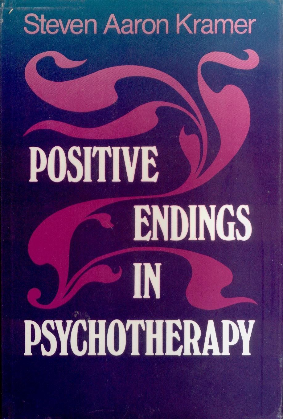 Positive Endings in Psychotherapy: Bringing Meaningful Closure to Therapeutic Relationships