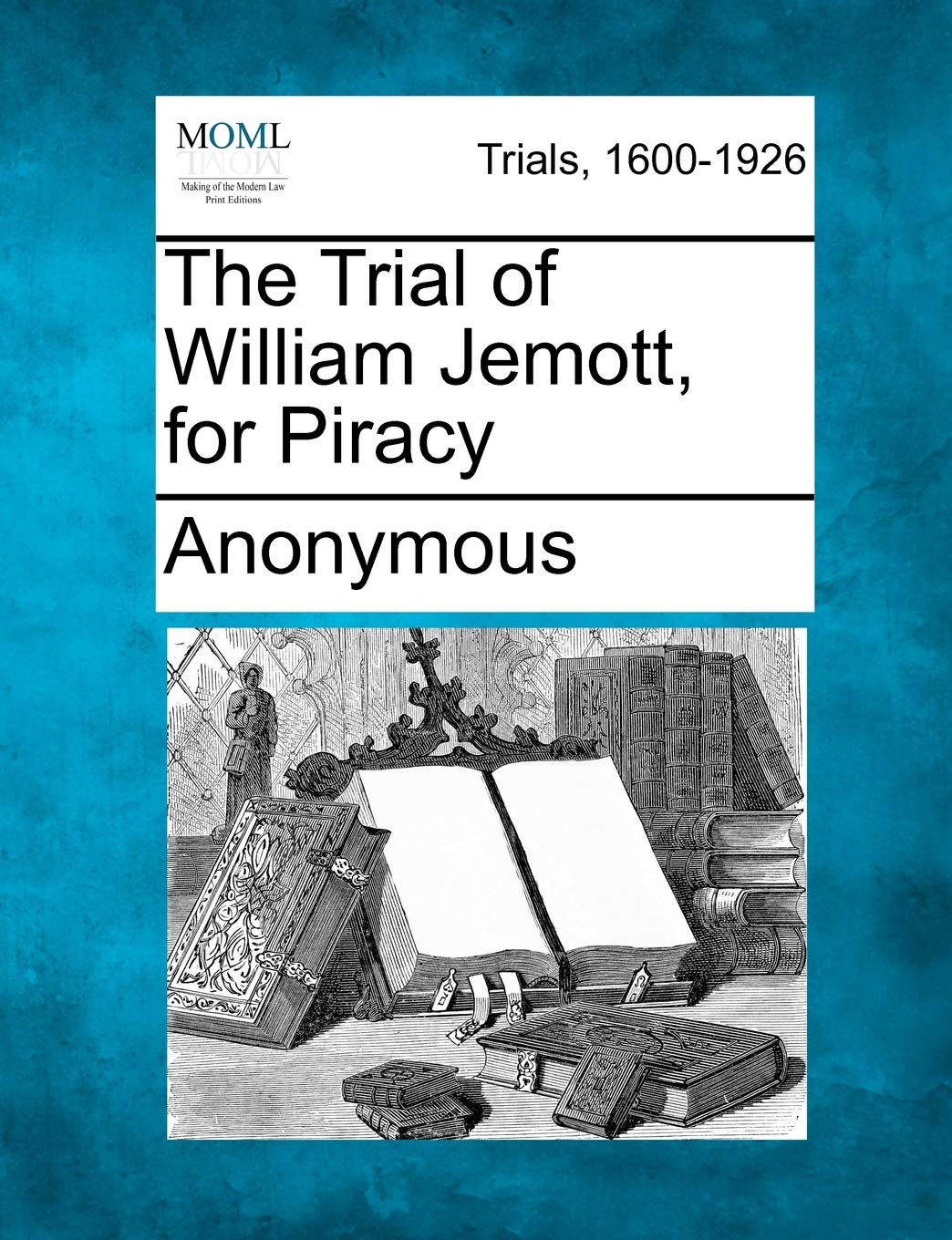 The Trial of William Jemott, for Piracy