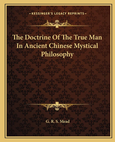 The Doctrine Of The True Man In Ancient Chinese Mystical Philosophy