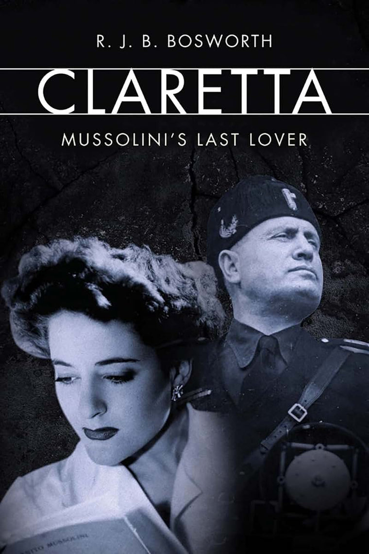 Claretta: Mussolini's Last Lover