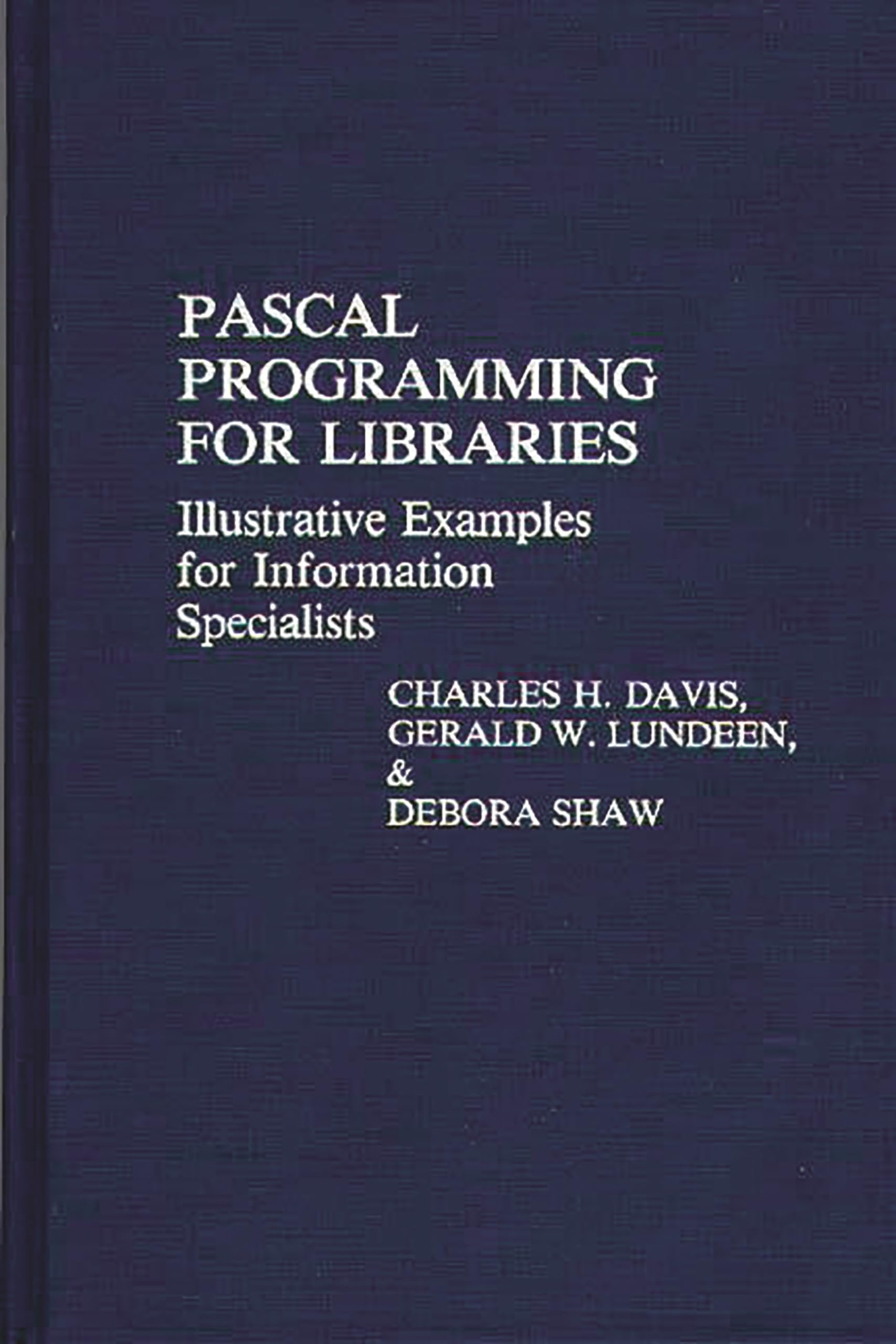 Pascal Programming for Libraries: Illustrative Examples for Information Specialists (Contributions in Librarianship and Information Science)