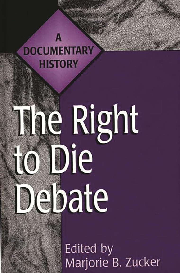 The Right to Die Debate: A Documentary History (Primary Documents in American History and Contemporary Issues)