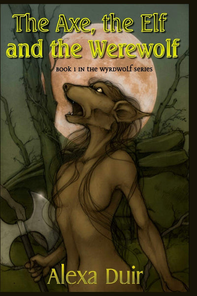 The Axe, the Elf and the Werewolf (Wyrdwolf) (Volume 1)