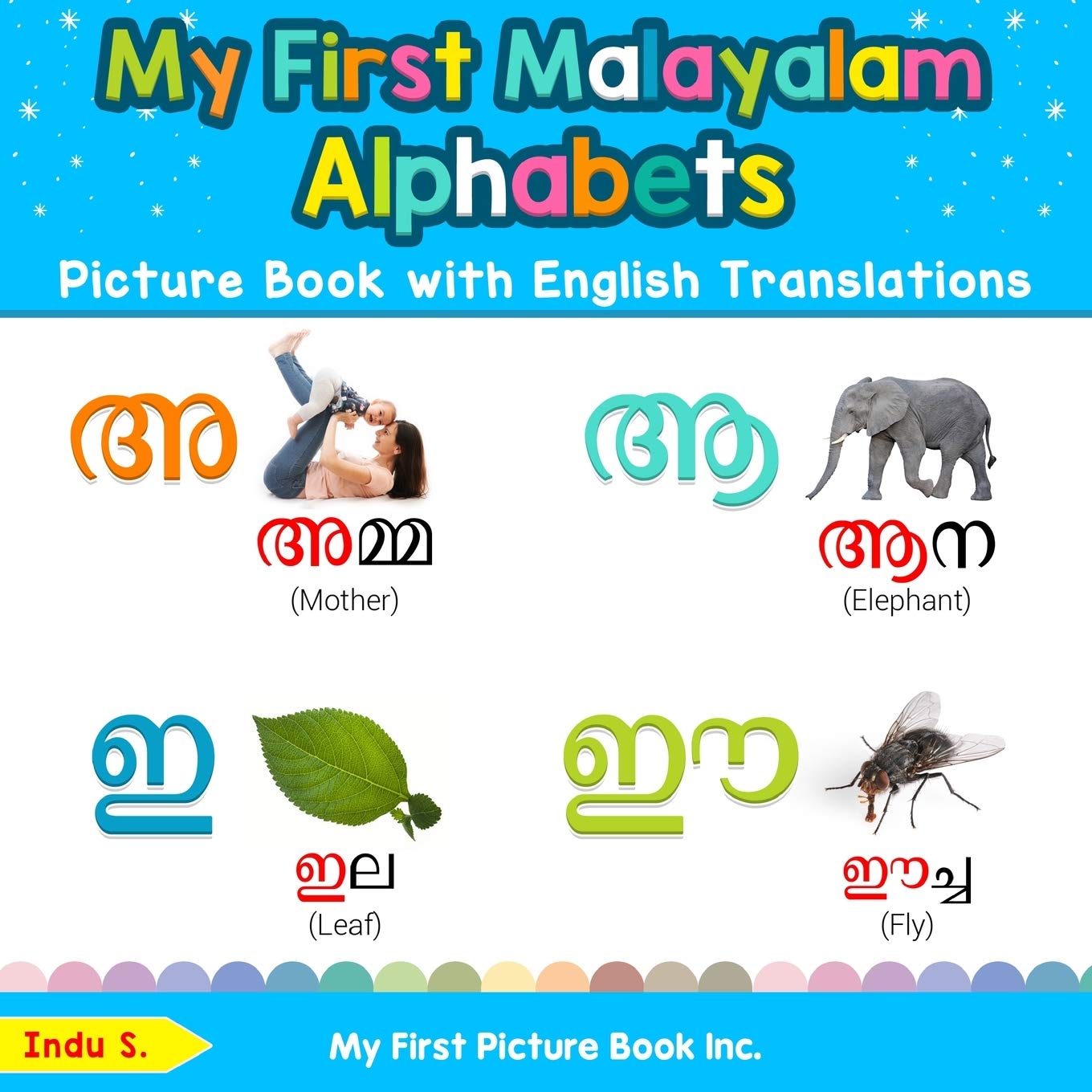 My First Malayalam Alphabets Picture Book with English Translations: Bilingual Early Learning & Easy Teaching Malayalam Books for Kids (Teach & Learn Basic Malayalam words for Children)