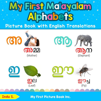 My First Malayalam Alphabets Picture Book with English Translations: Bilingual Early Learning & Easy Teaching Malayalam Books for Kids (Teach & Learn Basic Malayalam words for Children)