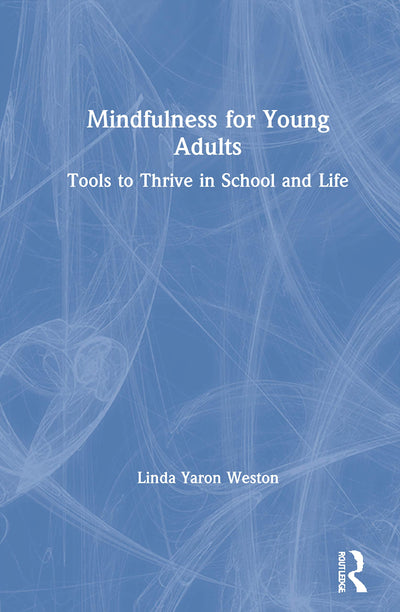 Mindfulness for Young Adults: Tools to Thrive in School and Life