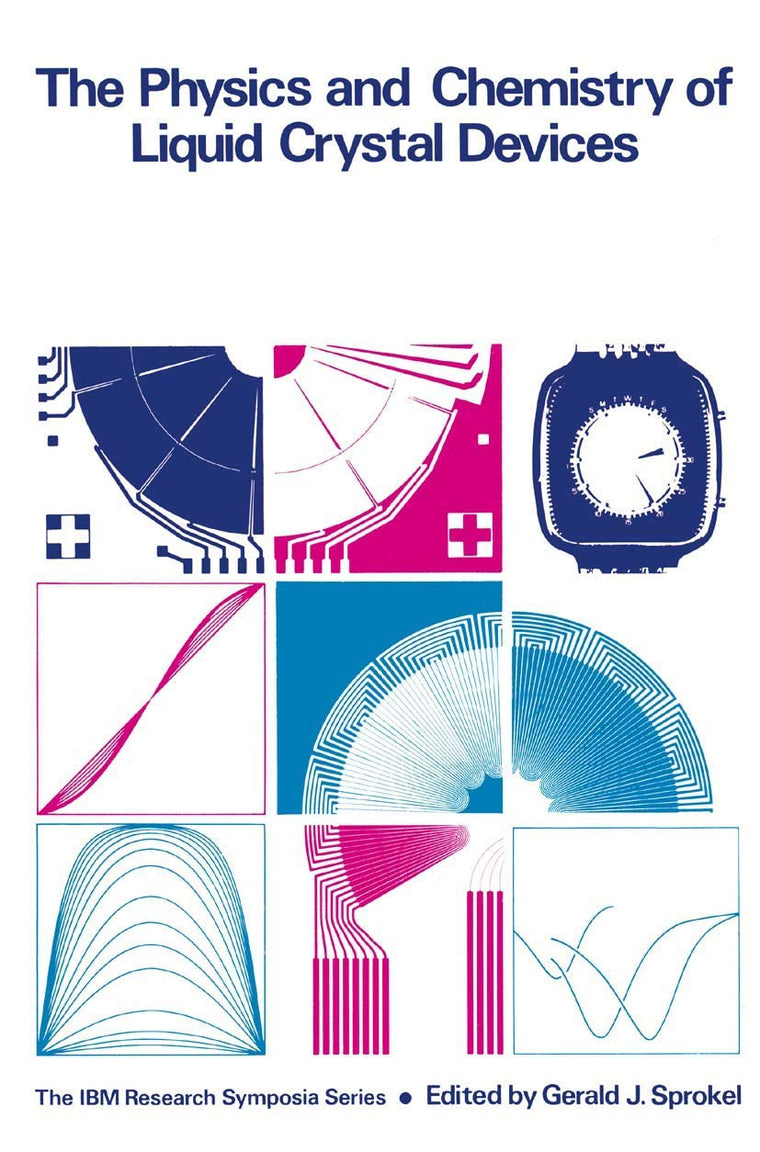 The Physics and Chemistry of Liquid Crystal Devices (The IBM Research Symposia Series)