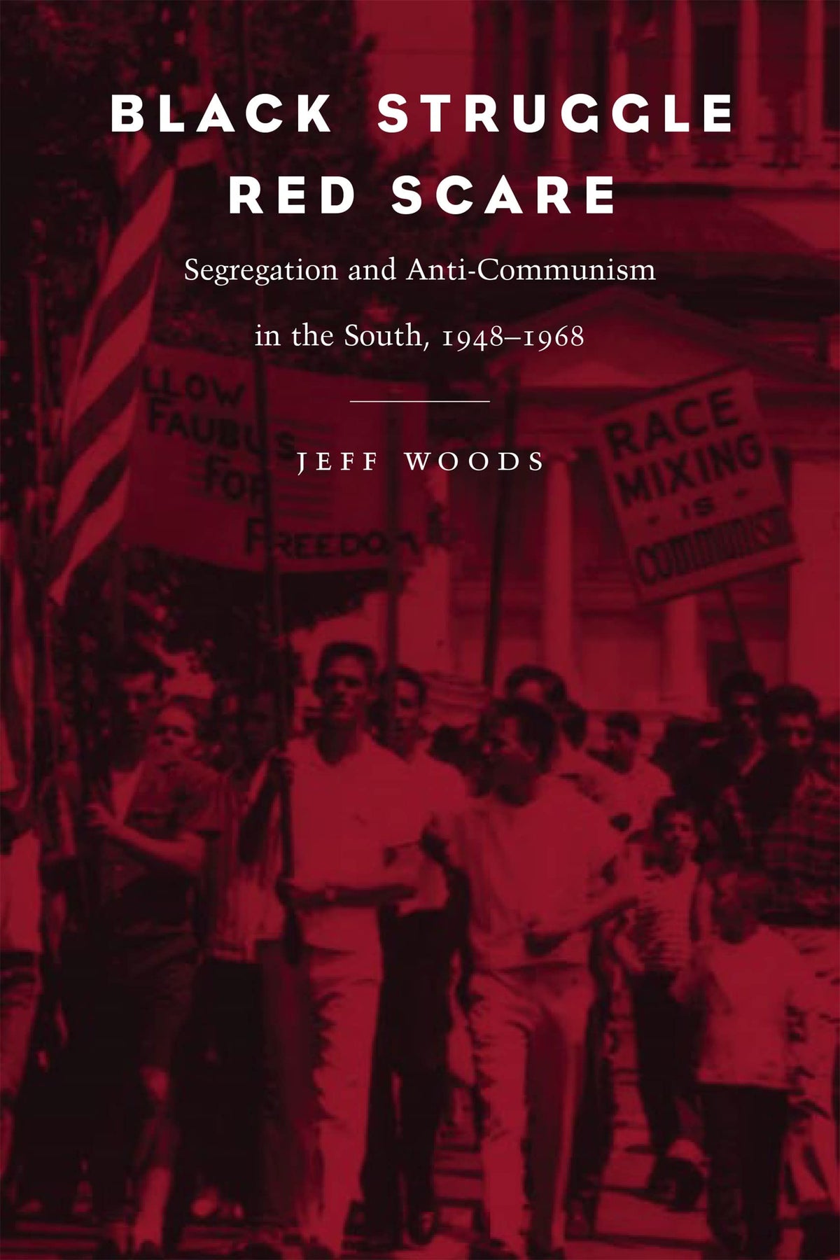 Black Struggle, Red Scare: Segregation and Anti-Communism in the South, 1948--1968