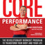 Core Performance: The Revolutionary Workout Program to Transform Your Body and Your Life
