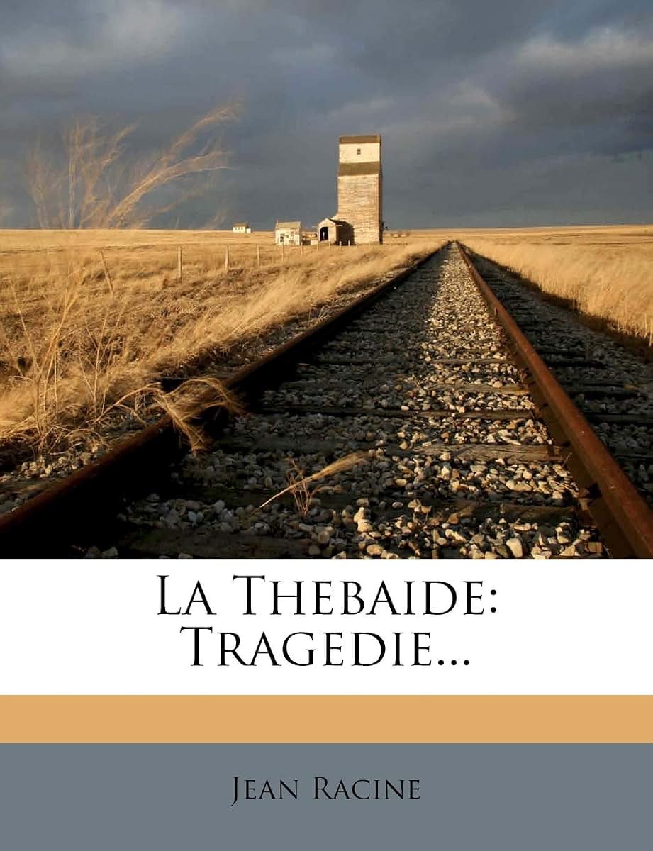 La Thebaide: Tragedie... (French Edition)