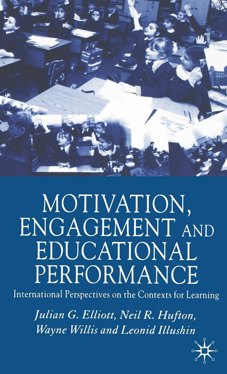 Motivation, Engagement and Educational Performance: International Perspectives on the Contexts for Learning