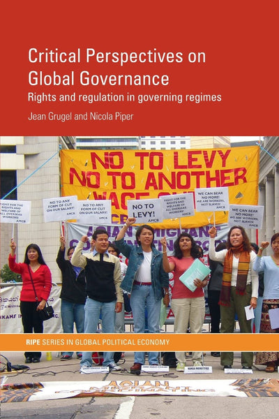 Critical Perspectives on Global Governance (RIPE Series in Global Political Economy)