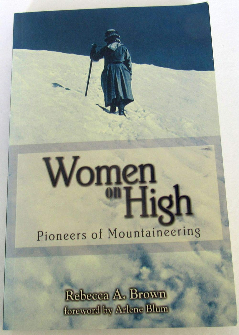 Women on High: Pioneers of Mountaineering by Brown, Rebecca