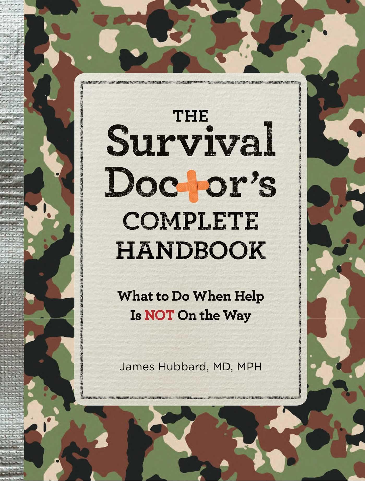 The Survival Doctor's Complete Handbook: WHAT TO DO WHEN HEL
