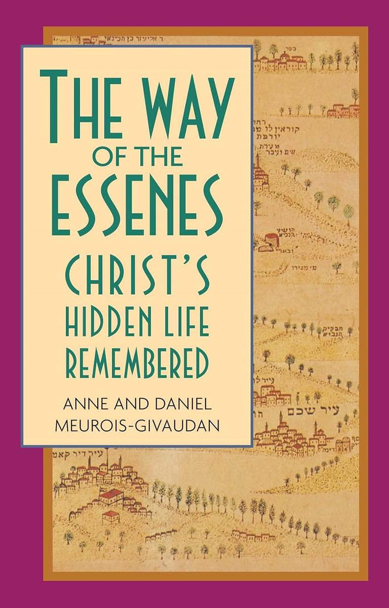 The Way of the Essenes: Christ's Hidden Life Remembered