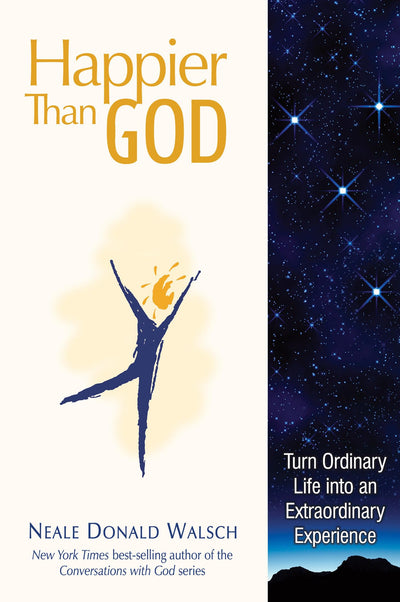 Happier than God by Neale Donald Walsch