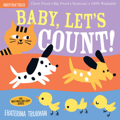 Indestructibles (The Original): Baby, Let's Count!: Chew Proof  Rip Proof  Nontoxic  100% Washable (Book for Babies, Newborn Books, Safe to Chew)