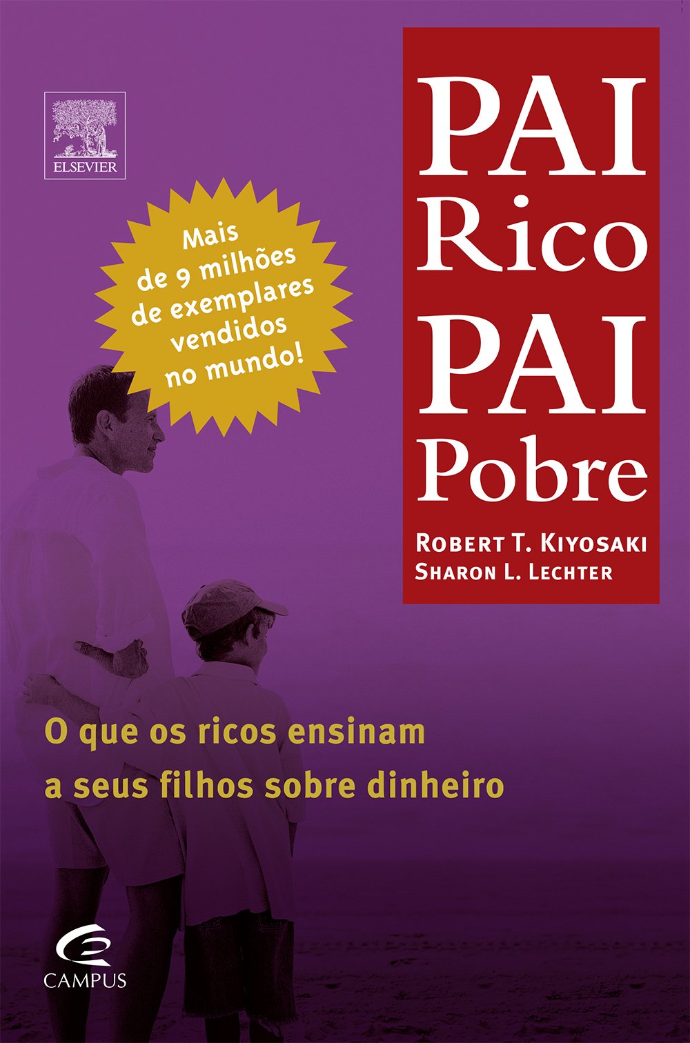 Pai Rico Pai Pobre: O que Os Ricos Ensinam a Seus Filhos Sob