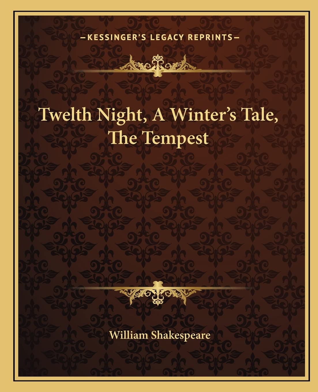 Twelth Night, A Winter's Tale, The Tempest