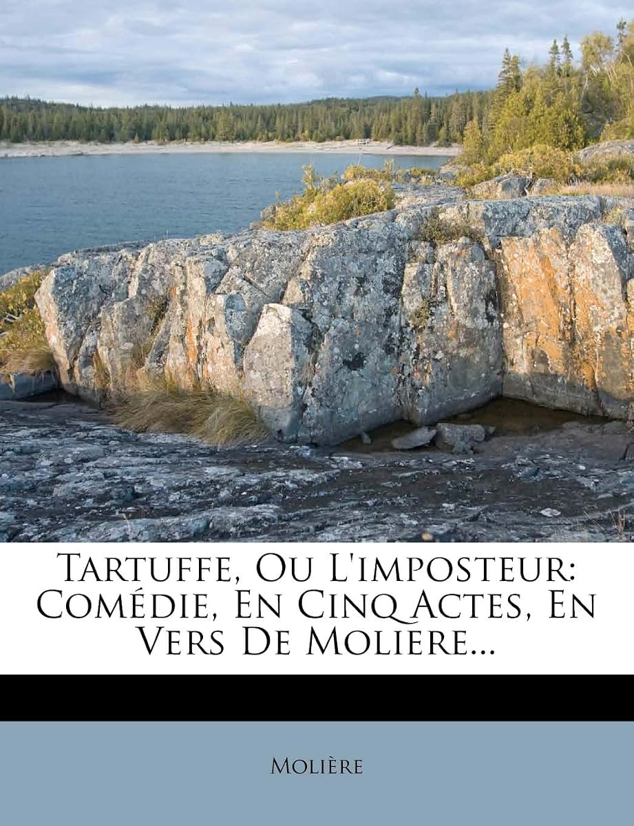 Tartuffe, Ou l'Imposteur: Comédie, En Cinq Actes, En Vers de Moliere... (French Edition)