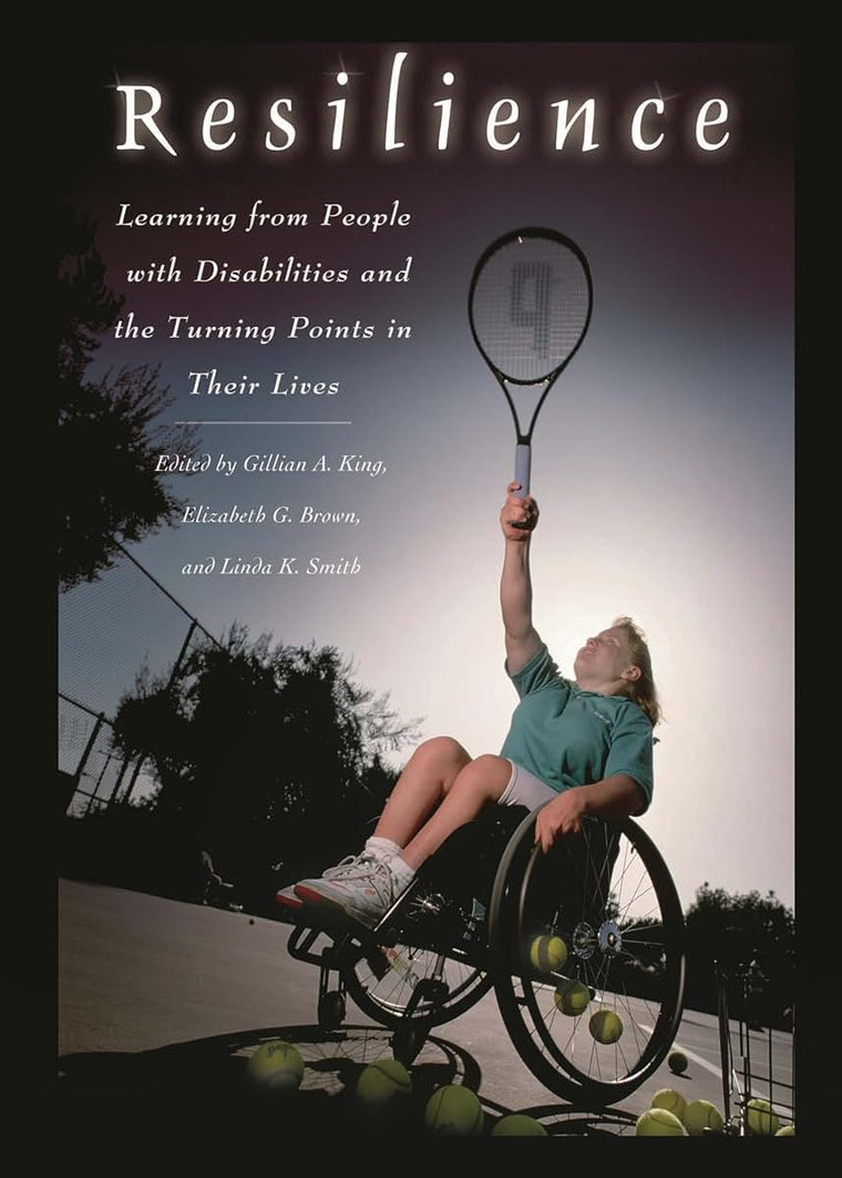 Resilience: Learning from People with Disabilities and the Turning Points in Their Lives (Praeger Series in Health Psychology)